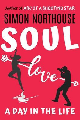 Soul Love: A Day In The Life (Soul Love Series)