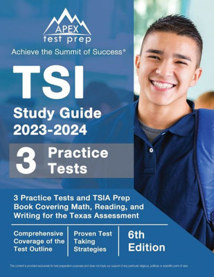 TSI Study Guide: Practice Tests and TSIA Prep Book Covering Math, Reading, and Writing for the Texas Assessment [6th Edition]