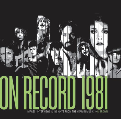 On Record - Vol. 4: 1981: Images, Interviews & Insights From the Year in Music (On Record, 4)