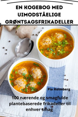 En kogebog med uimodståelige grøntsagsfrikadeller (Danish Edition)