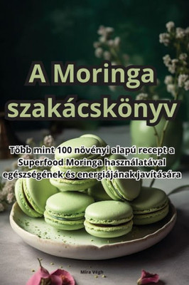 A Moringa szakácskönyv (Hungarian Edition)