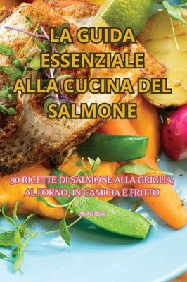La Guida Essenziale Alla Cucina del Salmone (Italian Edition)