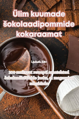 Ülim kuumade sokolaadipommide kokaraamat (Estonian Edition)