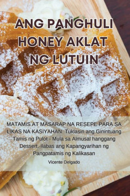 Ang Panghuli Honey Aklat Ng Lutuin (Philippine Languages Edition)