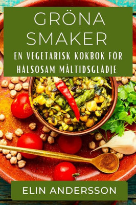 Gröna Smaker: En Vegetarisk Kokbok för Hälsosam Måltidsglädje (Swedish Edition)