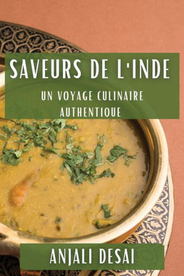Saveurs de l'Inde: Un Voyage Culinaire Authentique (French Edition)
