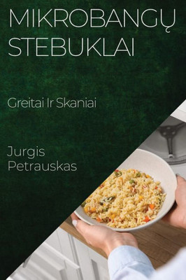 Mikrobangu Stebuklai: Greitai Ir Skaniai (Lithuanian Edition)