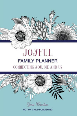 Joyful Family Planner: Connecting Me, You, and Us