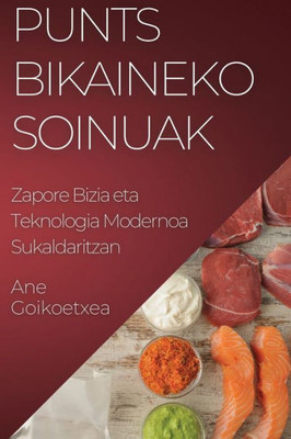 Punts Bikaineko Soinuak: Zapore Bizia eta Teknologia Modernoa Sukaldaritzan (Basque Edition)