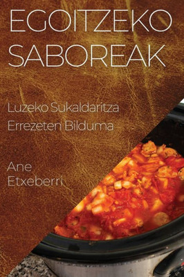 Egoitzeko Saboreak: Luzeko Sukaldaritza Errezeten Bilduma (Basque Edition)