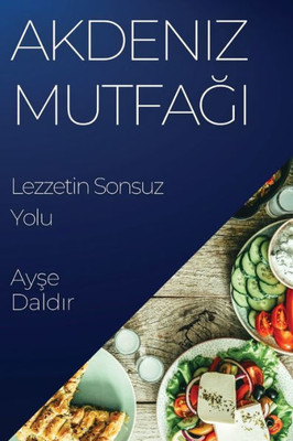 Akdeniz Mutfagi: Lezzetin Sonsuz Yolu (Turkish Edition)