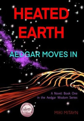 Heated Earth - Aedgar Moves In: Book 1 in the Aedgar Wisdom novels