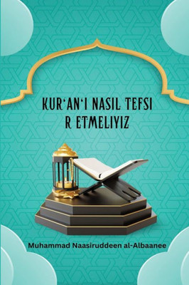 Kur'an'i Nasil Tefsir Etmeliyiz (Turkish Edition)