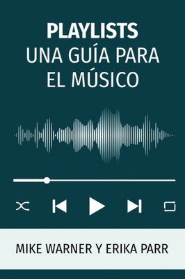Playlists Una Guía Para El Músico (Spanish Edition)