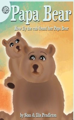 Papa Bear: How Ily the cub found her Papa Bear