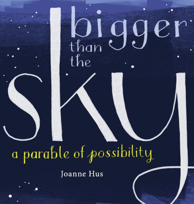 Bigger Than the Sky: A Parable of Possibility