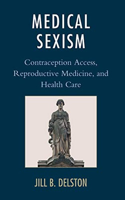 Medical Sexism: Contraception Access, Reproductive Medicine, and Health Care