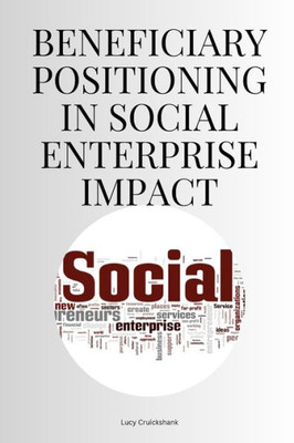 Beneficiary Positioning in Social Enterprise Impact