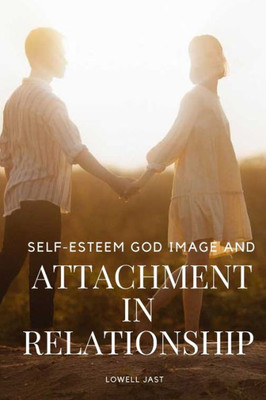 Self-Esteem, God Image, and Attachment in Relationship
