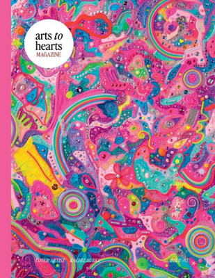ARTS TO HEARTS MAGAZINE #3- The Bold and Bright Summer Issue: Professional Artist Magazine with Interviews, Profiles and Paintings of Creative Women ... Art Lovers (The Bold & Bright Summer Issue)