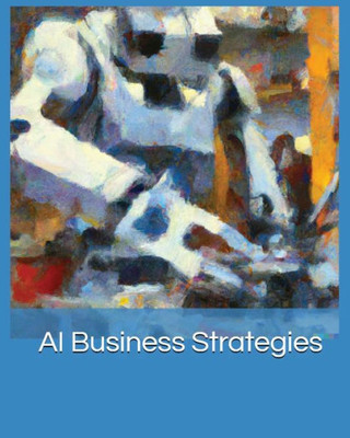 AI Business Strategies: Harnessing the Power of Machine Learning