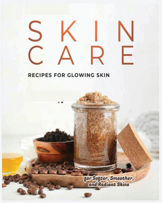 Natural Skin Care Recipes for Glowing Skin