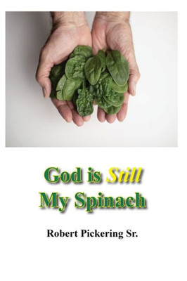 God Is Still My Spinach (God Is My Spinach)