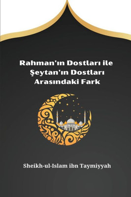 Rahman'in Dostlari ile Seytan'in Dostlari Arasindaki Fark (Turkish Edition)