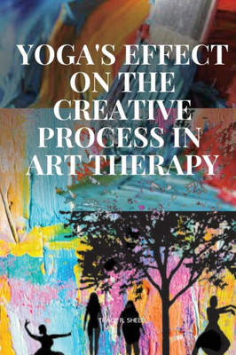 Yoga's Effect on the Creative Process in Art Therapy