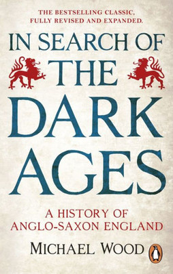 In Search of the Dark Ages: A History of Anglo-Saxon England