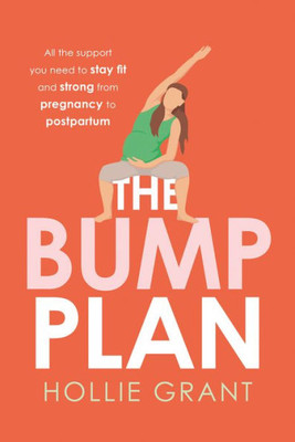 The Bump Plan: Your guide to fitness and exercise during pregnancy and the postnatal period from @thepilatespt and founder of The Bump Plan, complete with illustrated workouts