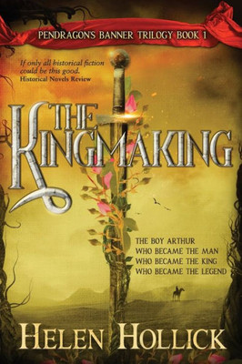 The Kingmaking: (The Pendragon's Banner Trilogy: Book 1)