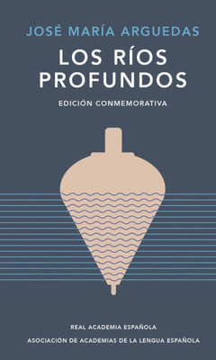 Los ríos profundos (Edición Conmemorativa) / Deep Rivers. Commemorative Edition (Spanish Edition)