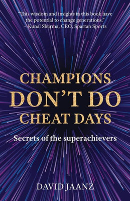 Champions Don't Do Cheat Days: Secrets of the superachievers