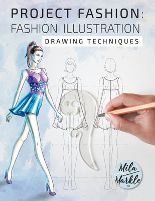 Project Fashion: Fashion Illustration (Drawing Techniques)