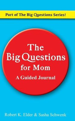 The Big Questions for Mom: A Guided Journal: Part of the Big Questions Series