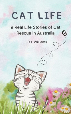 Cat Life: 9 Real Life Stories of Cat Rescue in Australia