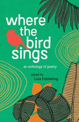 Where The Birds Sings: A Bilingual Anthology