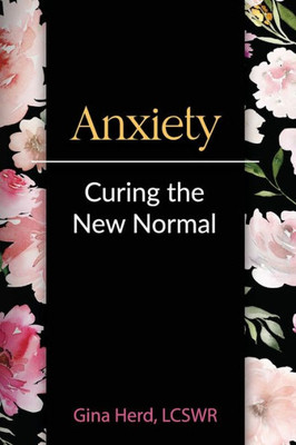 Anxiety: Curing the New Normal