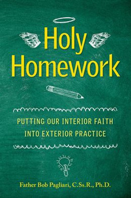 Holy Homework: Putting Our Interior Faith into Exterior Practice