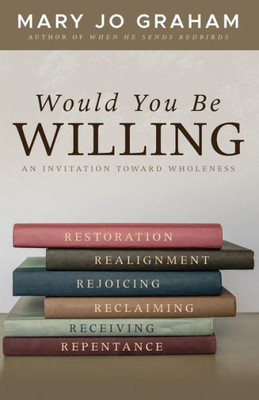 Would You Be Willing: An Invitation Toward Wholeness