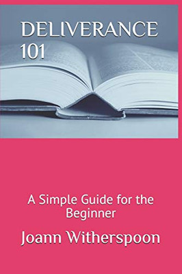 DELIVERANCE 101: A Simple Guide for the Beginner