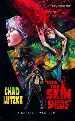 How The Skin Sheds (Splatter Western)