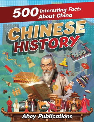 Chinese History: 500 Interesting Facts About China (Curious Histories Collection)