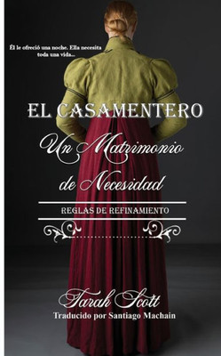 Un Matrimonio por Necesidad: Reglas de Refinamiento (El Casamentero) (Spanish Edition)