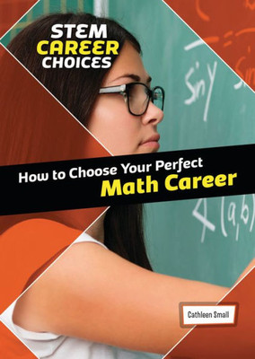 How to Choose Your Perfect Math Career (STEM Career Choices)