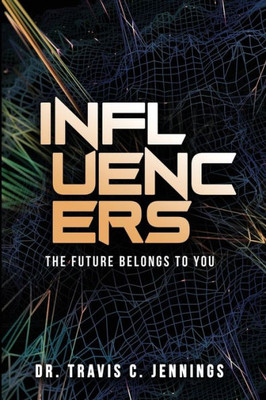 Influencers: The Future Belongs to You