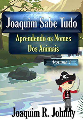 Joaquim Sabe Tudo: Aprendendo os Nomes dos Animais (Portuguese Edition)