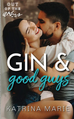 Gin & Good Guys: A Reverse Age Gap Small Town Romance (Out of the Ashes)