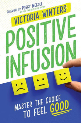 Positive Infusion: Master The Choice To Feel Good